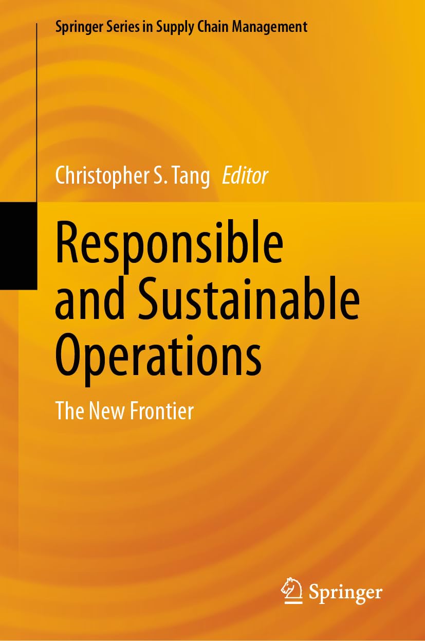 Responsible and Sustainable Operations: The New Frontier (Springer Series in Supply Chain Management, 24, Band 24)