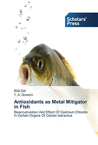 Antioxidants as Metal Mitigator in Fish: Bioaccumulation And Effect Of Cadmium Chloride In Certain Organs Of Clarias batrachus