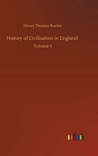 History of Civilization in England: Volume 3