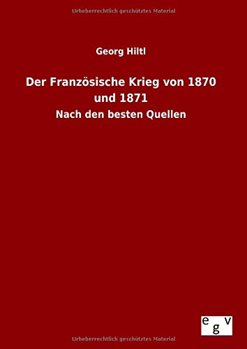 Der Französische Krieg von 1870 und 1871: Nach den besten Quellen