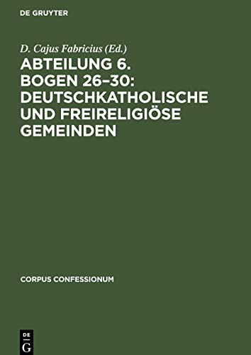 Abteilung 6. Bogen 26¿30: Deutschkatholische und freireligiöse Gemeinden