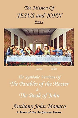 The Mission of Jesus and John Part I: The Symbolic Versions of the Parables of the Master The Book of John