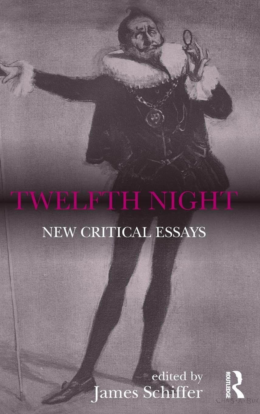 Twelfth Night: New Critical Essays (Shakespeare Criticism, 34, Band 34)