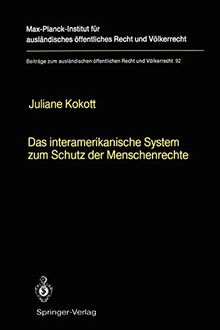 Das interamerikanische System zum Schutz der Menschenrechte / The Inter-American System for the Protection of Human Rights: English Summary (Beiträge ... Recht und Völkerrecht, 92, Band 92)