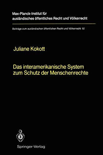 Das interamerikanische System zum Schutz der Menschenrechte / The Inter-American System for the Protection of Human Rights: English Summary (Beiträge ... Recht und Völkerrecht, 92, Band 92)