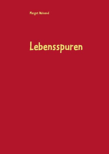 Lebensspuren: Gedichte gereimt und ungereimt