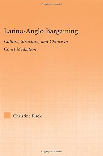 Latino-Anglo Bargaining: Culture, Structure and Choice in Court Mediation (Latino Communities: Emerging Voices--political, Social, Cultural And Legal Issues)