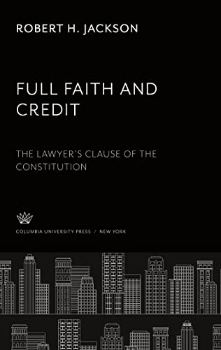 Full Faith and Credit: The Lawyer¿S Clause of the Constitution