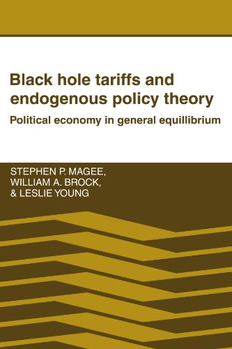 Black Hole Tariffs and Endogenous Policy Theory: Political Economy in General Equilibrium