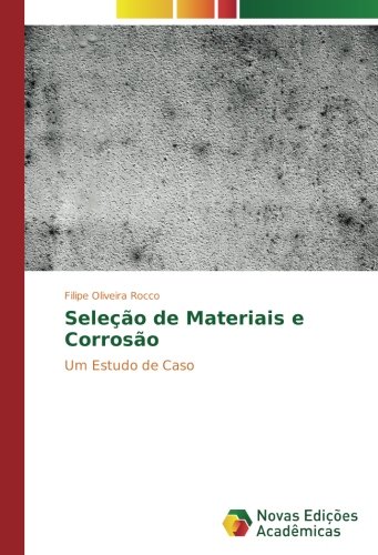 Seleção de Materiais e Corrosão: Um Estudo de Caso