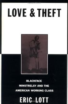 Love and Theft: Blackface Minstrelsy and the American Working Class (Race and American Culture)