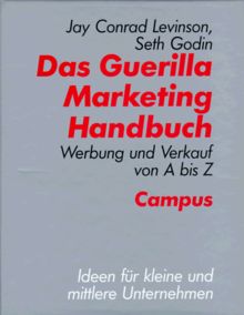 Das Guerilla Marketing Handbuch: Werbung und Verkauf von A bis Z