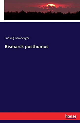 Bamberger, Ludwig Bamberger Bismarck Posthumus