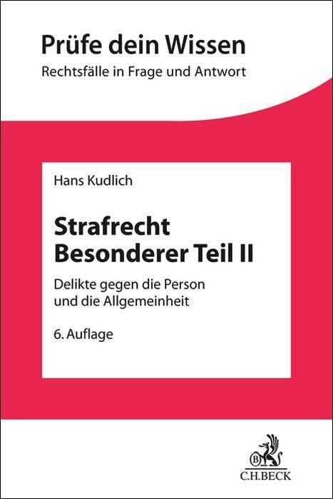 Strafrecht Besonderer Teil II: Delikte gegen die Person und die Allgemeinheit (Prüfe dein Wissen)