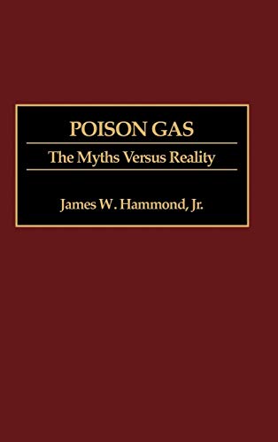 Poison Gas: The Myths Versus Reality (Contributions in Military Studies)