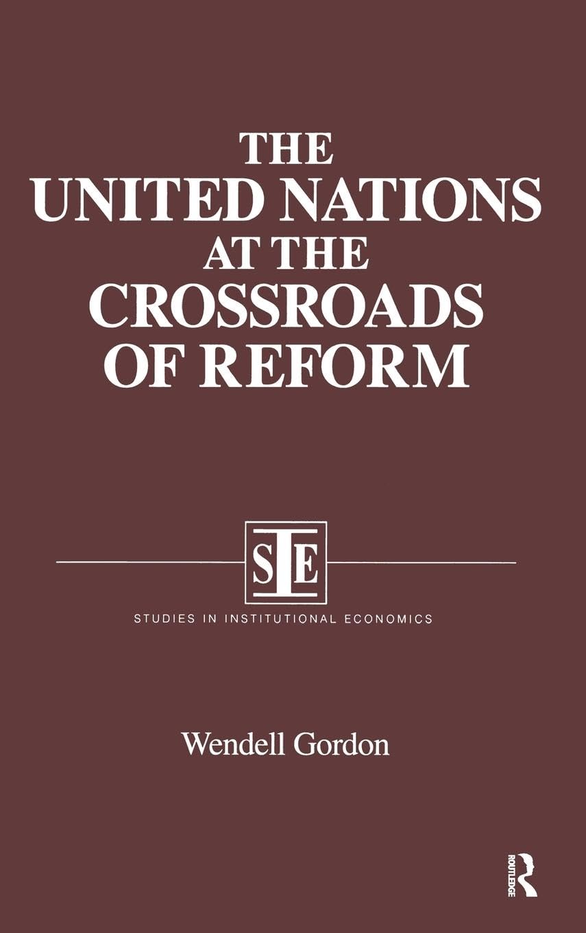 The United Nations at the Crossroads of Reform (Studies in Institutional Economics)