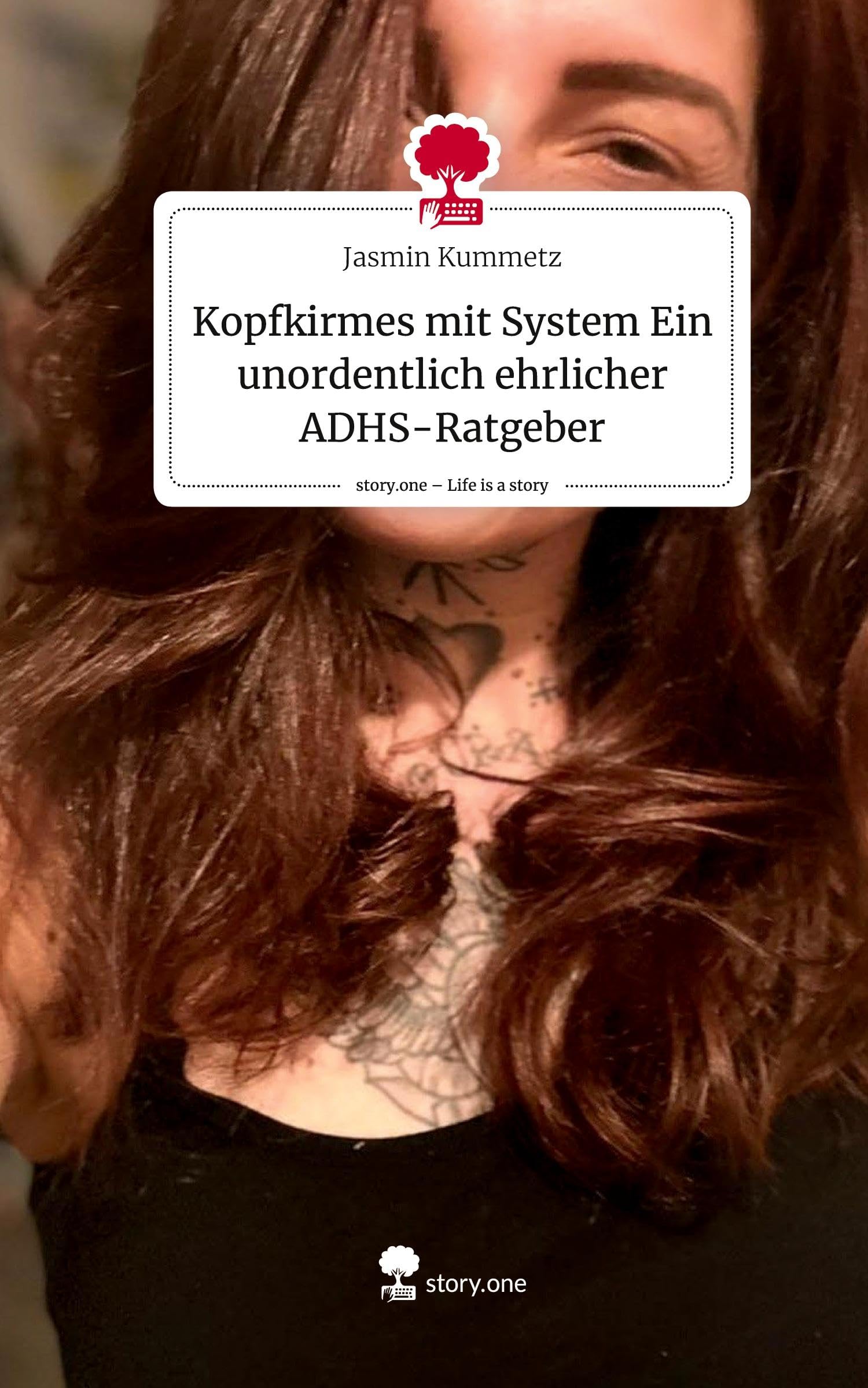 Kopfkirmes mit System Ein unordentlich ehrlicher ADHS-Ratgeber. Life is a Story - story.one