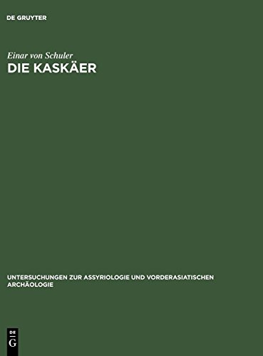 Die Kaškäer: Ein Beitrag zur Ethnographie des alten Kleinasien (Untersuchungen zur Assyriologie und vorderasiatischen Archäologie, Band 3)
