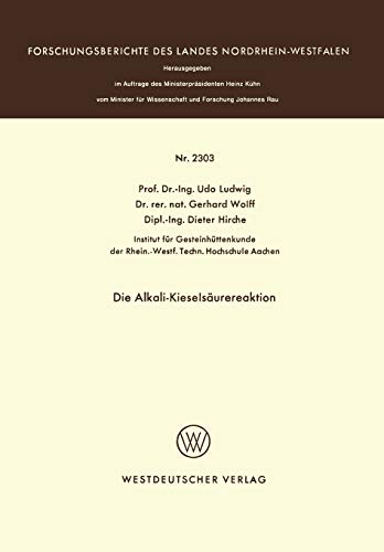 Die Alkali-Kieselsäurereaktion (Forschungsberichte des Landes Nordrhein-Westfalen, 2303, Band 2303)