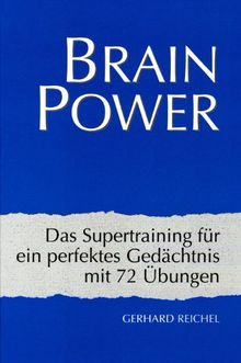 Brain Power: Das Supertraining für ein perfektes Gedächtnis mit 72 Übungen