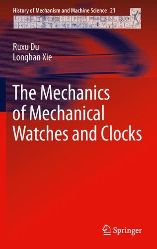 The Mechanics of Mechanical Watches and Clocks (History of Mechanism and Machine Science)