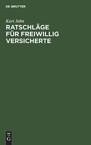 Ratschläge für freiwillig Versicherte: In der Angestellten- und Arbeiterrentenversicherung. Grundsätze für die zweckmäßige Beitragsentrichtung