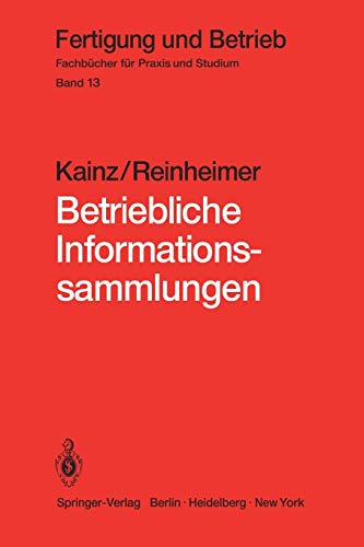 Betriebliche Informationssammlungen: Methoden und Mittel der Dokumentation, Ablage und Nutzung (Fertigung und Betrieb (13), Band 13)