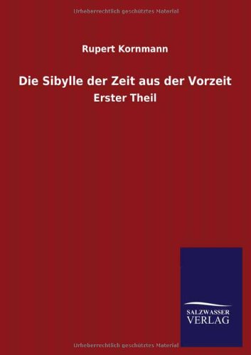 Die Sibylle der Zeit aus der Vorzeit: Erster Theil