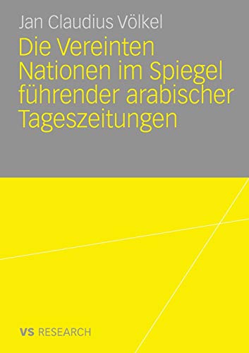 Die Vereinten Nationen im Spiegel führender arabischer Tageszeitungen