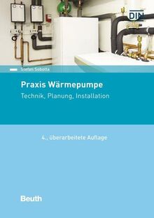 Praxis Wärmepumpe: Technik, Planung, Installation (Beuth Praxis)