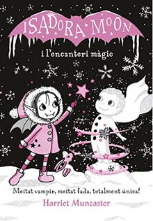 Isadora Moon i l'encanteri màgic (La Isadora Moon): Un llibre màgic amb purpurina a la coberta! (Harriet Muncaster, Band 1)