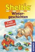 Sheltie - Wintergeschichten: Sheltie - Das kleine Pony mit dem grossen Herz