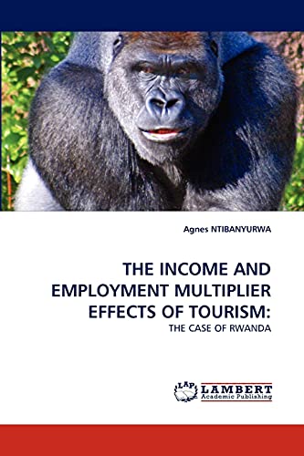 THE INCOME AND EMPLOYMENT MULTIPLIER EFFECTS OF TOURISM:: THE CASE OF RWANDA