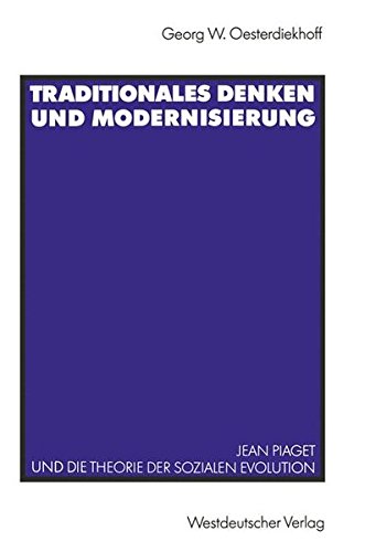 Traditionales Denken und Modernisierung: Jean Piaget und die Theorie der Sozialen Evolution (German Edition)