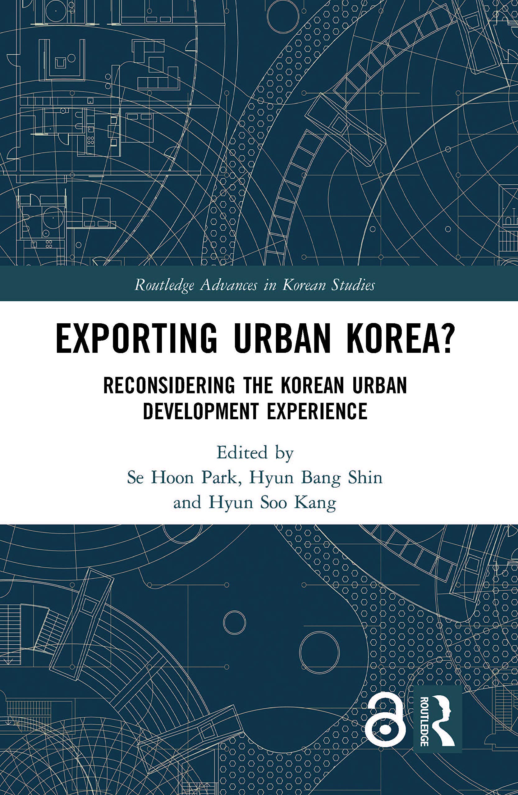 Exporting Urban Korea?: Reconsidering the Korean Urban Development Experience (Routledge Advances in Korean Studies)