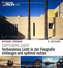 Capturing Light: Vorhandenes Licht in der Fotografie einfangen und optimal nutzen (mitp Edition ProfiFoto)