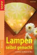 Lampen selbst gemacht. Lichtideen im Material-Mix