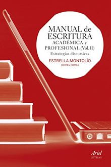 Manual de escritura académica y profesional II : estrategias discursivas (Ariel Letras)