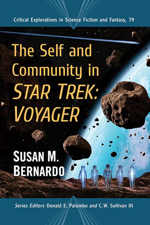 The Self and Community in Star Trek: Voyager (Critical Explorations in Science Fiction and Fantasy, 79, Band 79)