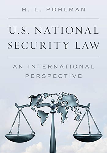Pohlman, H. L. U.S. National Security Law, An International Perspective