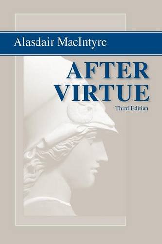 Alasdair Macintyre After Virtue, A Study In Moral Theory, Third Edition