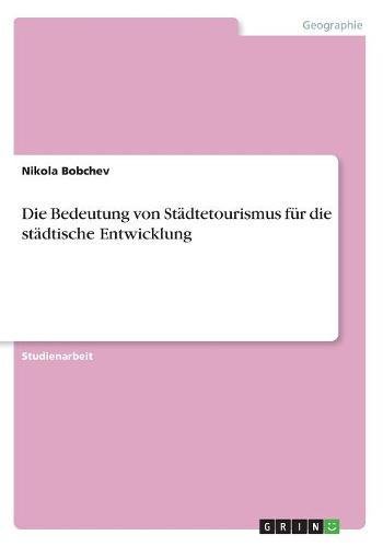 Die Bedeutung von Städtetourismus für die städtische Entwicklung