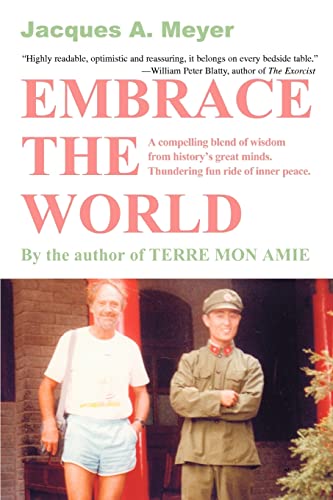 EMBRACE THE WORLD: A compelling blend of wisdom from historyýs great minds. Thundering fun ride of inner peace.: A compelling blend of wisdom from ... minds. Thundering fun ride of inner peace.