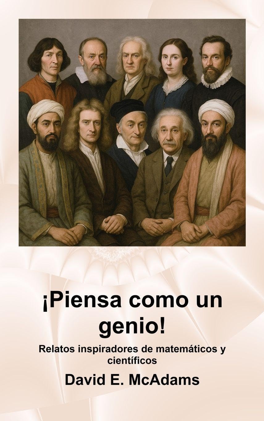 ¡Piensa como un genio!: Relatos inspiradores de matemáticos y científicos (Libros Inspiradores Para Niños)
