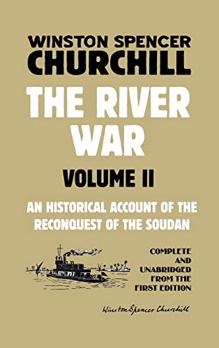 Winston Spencer Churchill The River War Volume 2, An Historical Account Of The Reconquest Of The Soudan