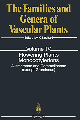 Flowering Plants. Monocotyledons: Alismatanae and Commelinanae (except Gramineae) (The Families and Genera of Vascular Plants, 4, Band 4)