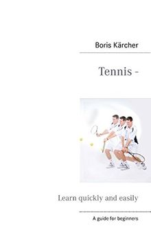 Tennis - Learn quickly and easily