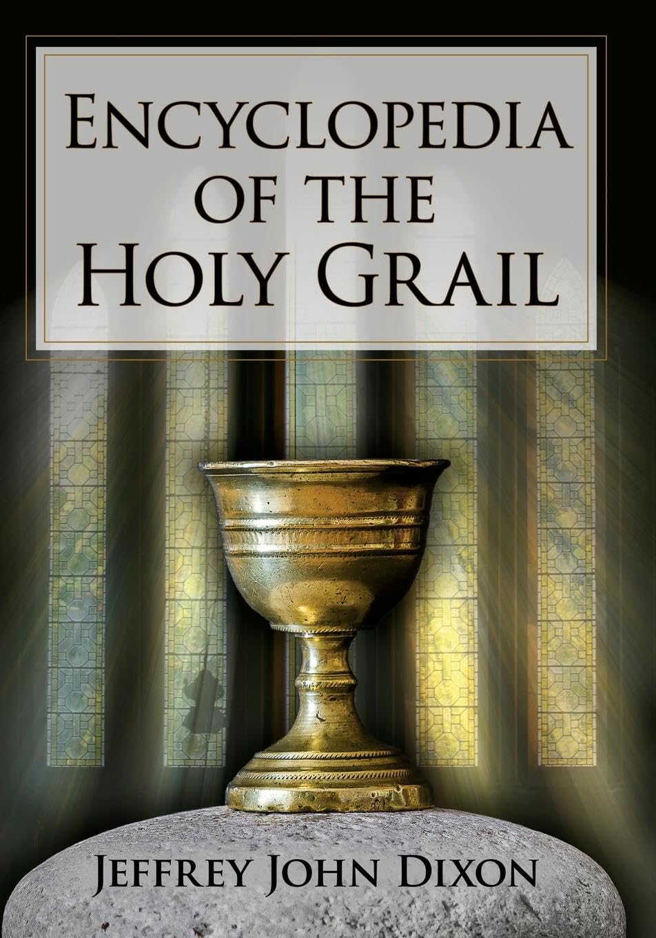 Encyclopedia of the Holy Grail (Mcfarland Myth and Legend Encyclopedias)