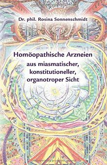 Homöopathische Arzneien aus miasmatischer, konstitutioneller, organotroper Sicht