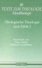 Ökologische Theologie und Ethik, Bd.1